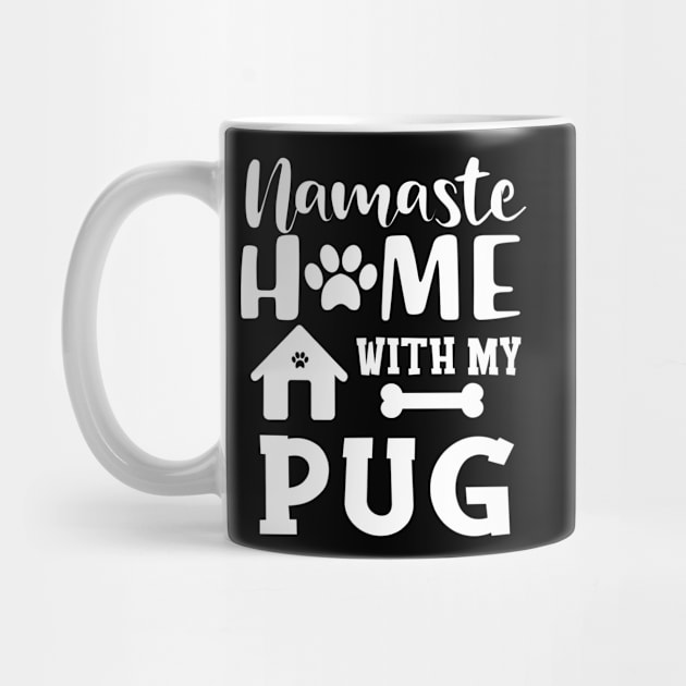 Pug dog - Namaste home with my pug by KC Happy Shop